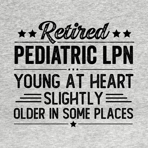 Retired Pediatric LPN by Stay Weird